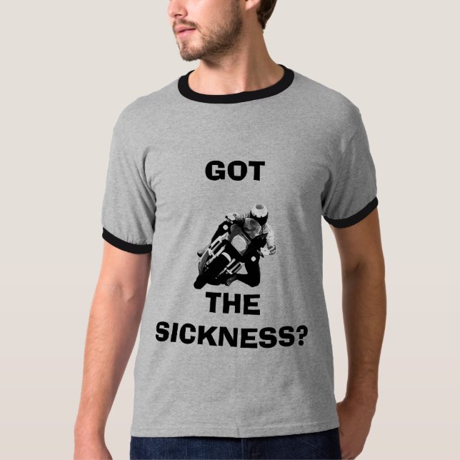 corner, GOT , THE SICKNESS? T-Shirt (Front)