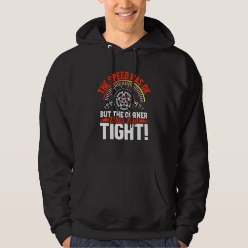 Corner Was Too Tight  Racing Car Driving Driver Gr Hoodie