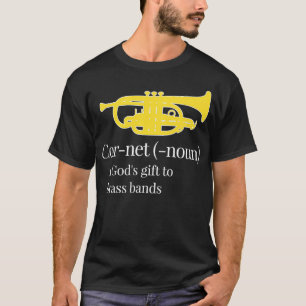 Cornet Definition Godx27s gift to brass bands Funn T-Shirt