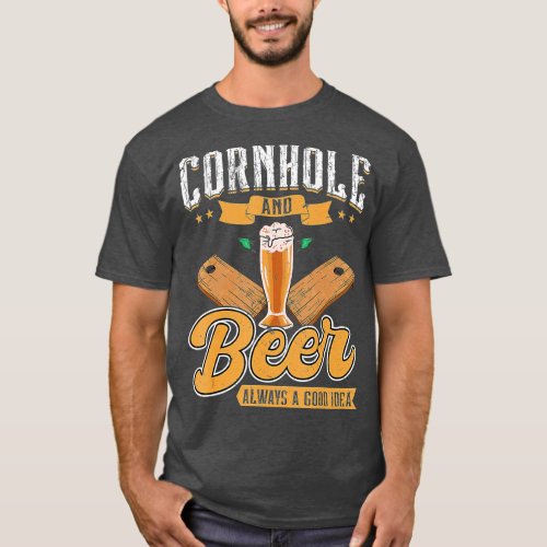 Cornhole And Beer Always A Good Idea _ Cornhole  T_Shirt