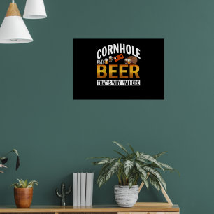 Cornhole And Beer That's Why I'm Here Corn Hole Poster