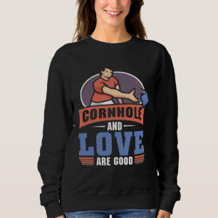 Cornhole And love Are Good  Cornhole Sweatshirt