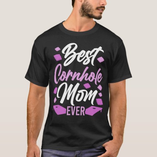 Cornhole Bean Bag Best Cornhole Mom Ever Mom T_Shirt