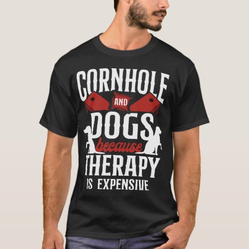 Cornhole Bean Bag Cornhole And Dogs Because T_Shirt