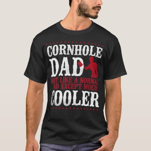 Cornhole Bean Bag Cornhole Dad Just Like A Normal T_Shirt
