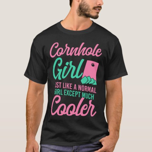 Cornhole Bean Bag Cornhole Girl Just Like A Normal T_Shirt