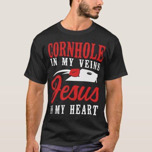 Cornhole Bean Bag Cornhole In My Veins Jesus In My T_Shirt