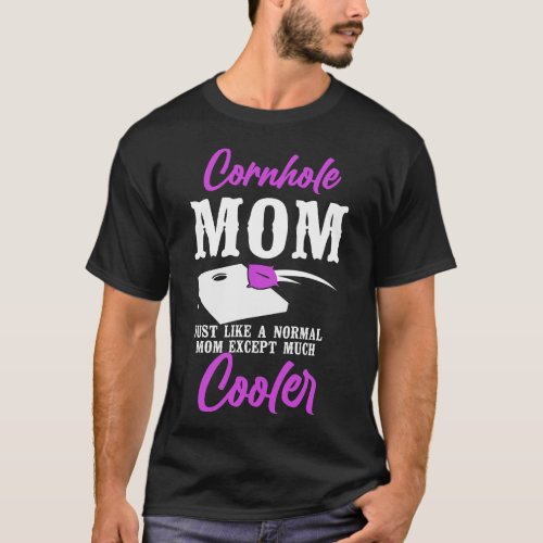 Cornhole Bean Bag Cornhole Mom Just Like A Normal T_Shirt