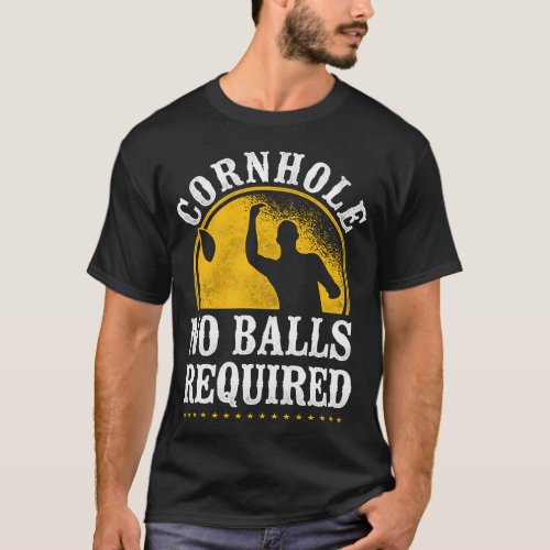 Cornhole Bean Bag Cornhole No Balls Required T_Shirt