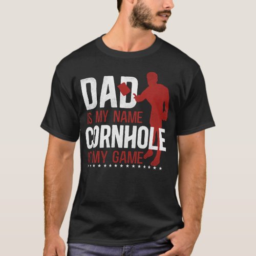 Cornhole Bean Bag Dad Is My Name Cornhole Is My T_Shirt