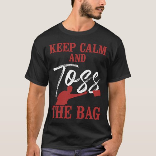 Cornhole Bean Bag Keep Calm  Toss The Bag T_Shirt