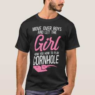 Cornhole Bean Bag Move Over Boys And Let The Girl T-Shirt