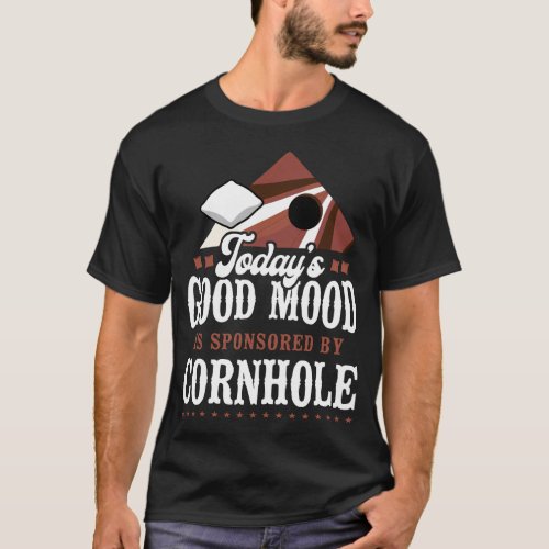 Cornhole Bean Bag Todays Good Mood Is Sponsored T_Shirt