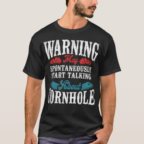 Cornhole Bean Bag Warning May Spontaneously Start T_Shirt