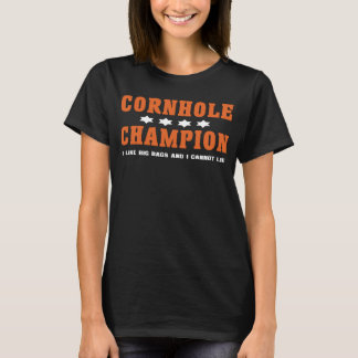 Cornhole Champion I Like Big Bags And I Cannot Lie T-Shirt