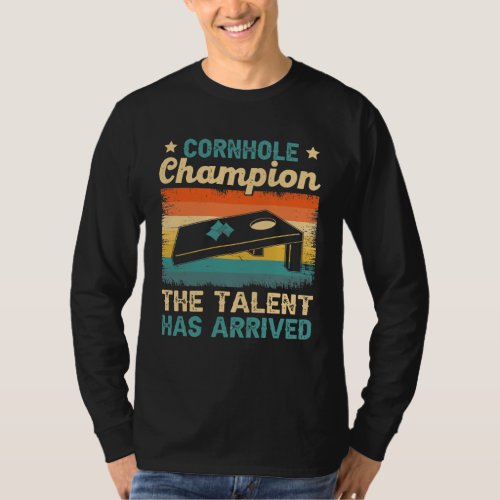 Cornhole Champion The Talent Has Arrived T_Shirt