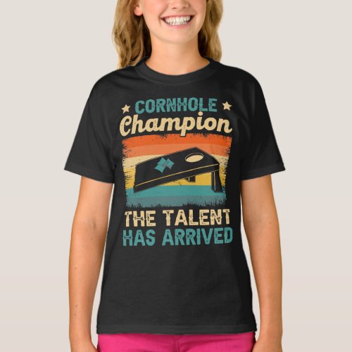 Cornhole Champion The Talent Has Arrived T_Shirt