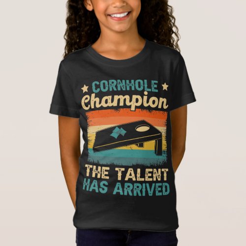Cornhole Champion The Talent Has Arrived T_Shirt
