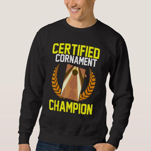 Cornhole Corn Hole Certified Cornament Champion Sweatshirt (Front)