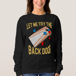 Cornhole Corn Hole Let Me Try The Back Door Sweatshirt