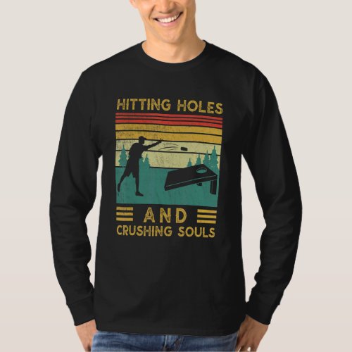 Cornhole Hitting Holes and Crushing Souls   Cornho T_Shirt
