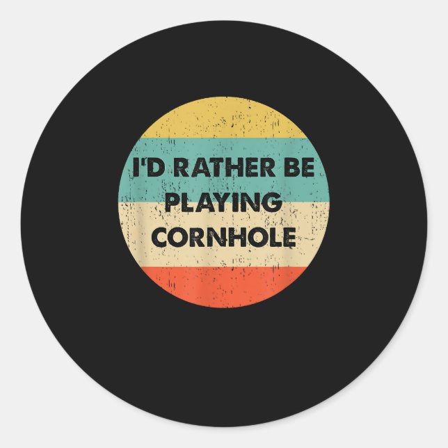 Cornhole I'd Rather Be Playing Cornhole Classic Round Sticker (Front)