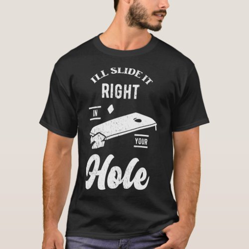 Cornhole Ill Slide it Right in Your Hole Classic  T_Shirt