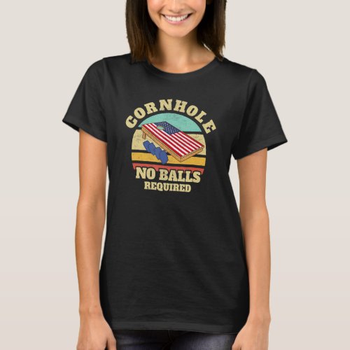 Cornhole No Balls Required   Bean Bag Toss Champio T-Shirt