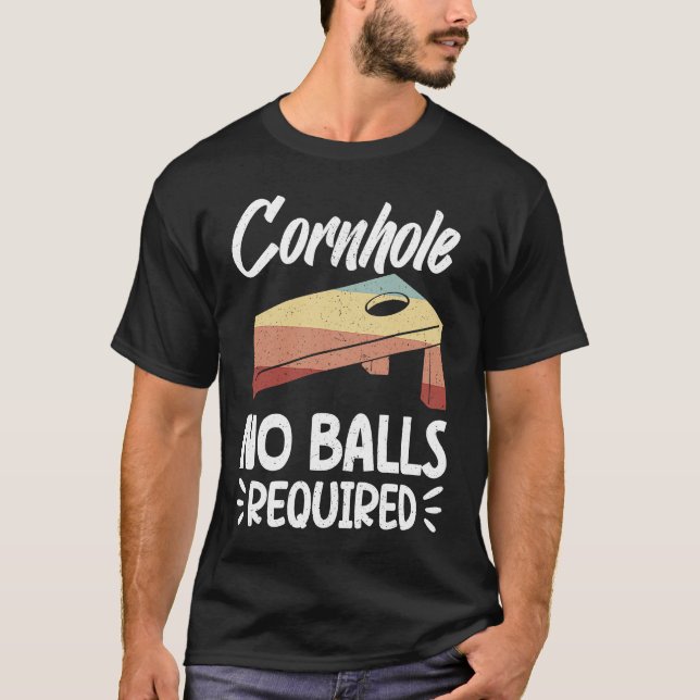 Cornhole No Balls Required Funny Bean Bag Toss Win T-Shirt (Front)