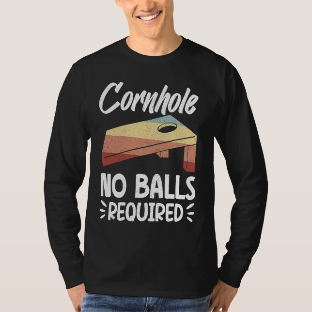 Cornhole No Balls Required Funny Bean Bag Toss Win T-Shirt (Front)