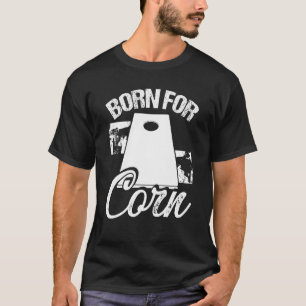 Cornhole Player Cornhole Team Born for Corn Cornam T-Shirt