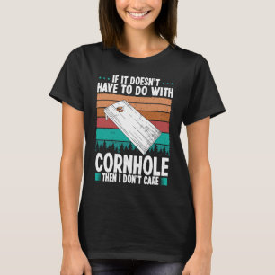 Cornhole Player I dont care Throwing Cornhole Team T-Shirt