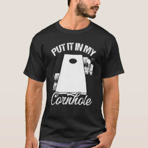 Cornhole Player Partner Teammate Put it in my Corn T-Shirt