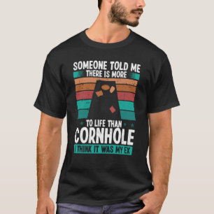 Cornhole Player Think it was my Ex Throwing Cornho T-Shirt