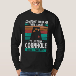 Cornhole Player Think it was my Ex Throwing Cornho T-Shirt
