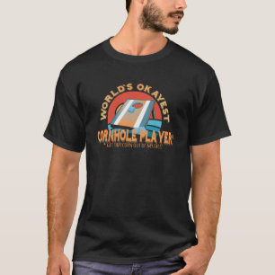Cornhole Player Worlds Okayest Cornhole Player Des T-Shirt