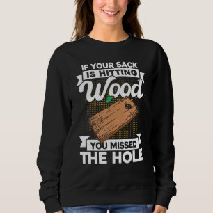 Cornhole Team If Your Sack Is Hitting Wood Sweatshirt