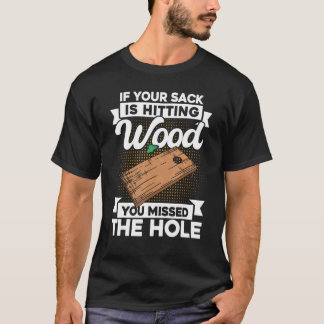 Cornhole Team If Your Sack Is Hitting Wood T-Shirt