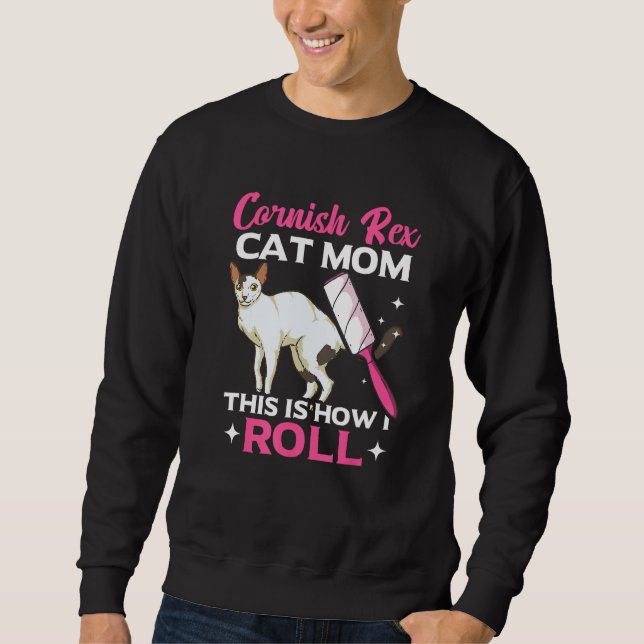 Cornish Rex Cat Mom This Is How I Roll Sweatshirt (Front)