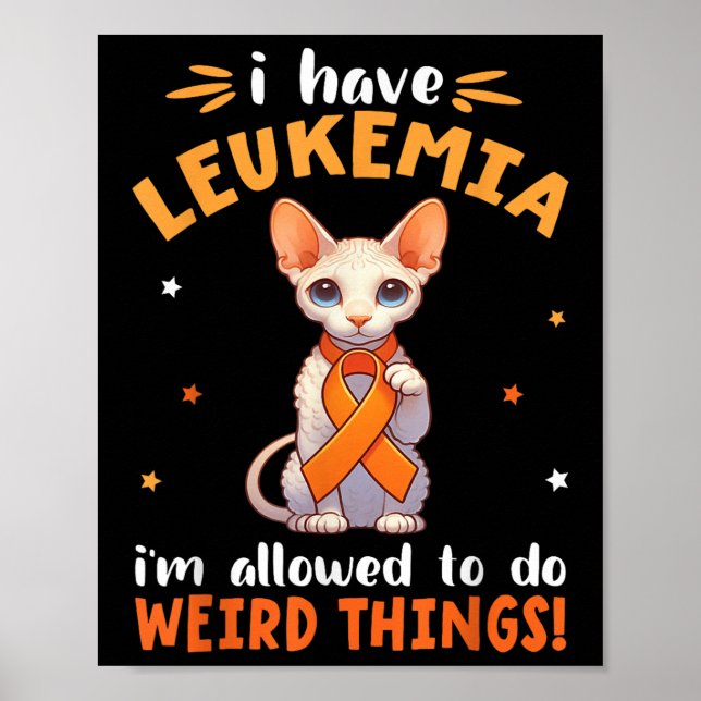 Cornish Rex I Have Leukemia Im Allowed To Do Weird Poster (Front)