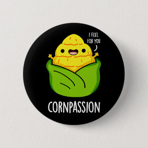 Cornpassion Funny Compassionate Corn Pun Dark BG Button