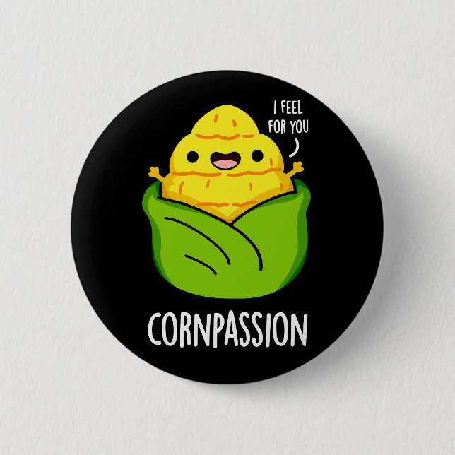 Cornpassion Funny Compassionate Corn Pun Dark BG Button (Front)