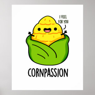 Cornpassion Funny Compassionate Corn Pun  Poster