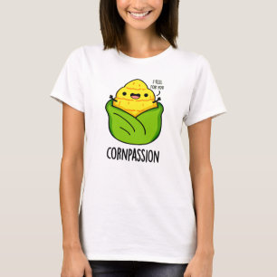 Cornpassion Funny Compassionate Corn Pun  T-Shirt