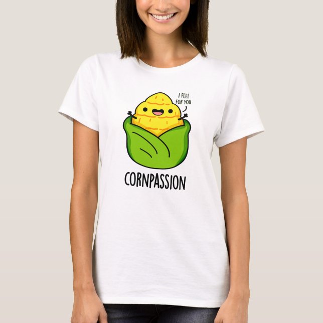 Cornpassion Funny Compassionate Corn Pun  T-Shirt (Front)