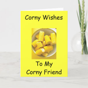 "CORNY BIRTHDAY WISHES TO MY CORNY FRIEND" CARD