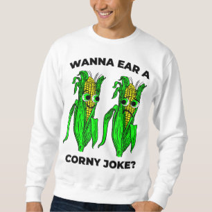 Corny Joke Meme Ear of Corn Pun Graphic Sweatshirt