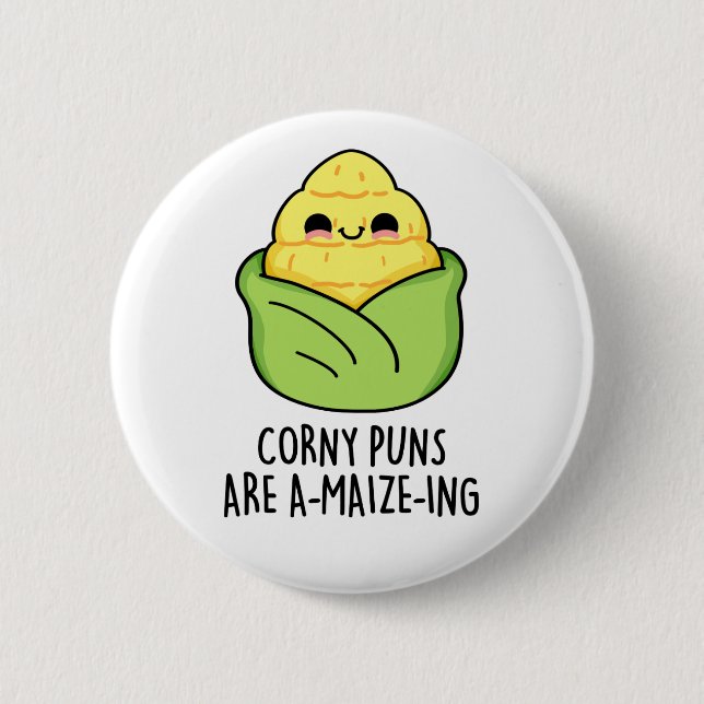 Corny Puns Are A-maize-ing Funny Corn Pun  Button (Front)