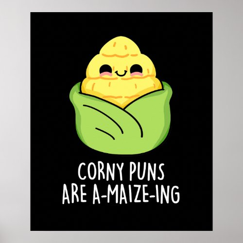 Corny Puns Are A_maize_ing Funny Corn Pun Dark BG Poster