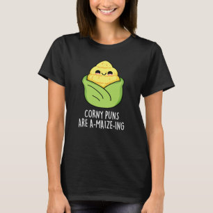 Corny Puns Are A-maize-ing Funny Corn Pun Dark BG T-Shirt